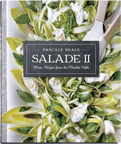 Salade II: More Recipes from the Market Table by Pascale Beals
