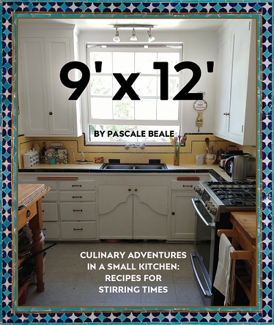9' X 12' - Culinary Adventures In a Small Kitchen: Recipes for Stirring Times by Pascale Beale