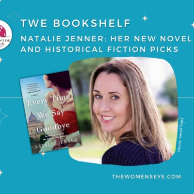TWE Bookshelf: Author Natalie Jenner, her new novel Every Time You Say Goodbye and her historical fiction book picks | Photo: Sara Sims | The Women's Eye | TheWomensEye.com